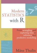 Modern Statistics With R - From Wrangling And Exploring Data To Inference And Predictive Modelling