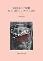 Collected Writings For You - Close To Heart