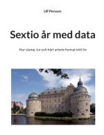 Sextio År Med Data - Hur Slump, Tur Och Hårt Arbete Format Mitt Liv