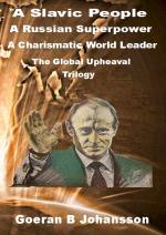 A Slavic People, A Russian Superpower, A Charismatic World Leader - The Global Upheaval - Trilogy