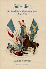 Subsidier - Svenska Krig Och Franska Pengar 1631-1796
