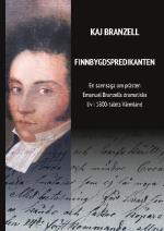 Finnbygdspredikanten - En Sannsaga Om Prästen Emanuel Branzells Dramatiska Liv I 1800-talets Värmland