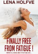 Finally Free From Fatigue! - Formerly Ill Several Since Fifteen Years Says