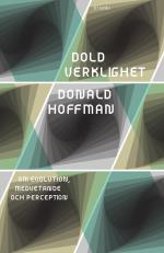 Dold Verklighet - Om Evolution, Medvetande Och Perception