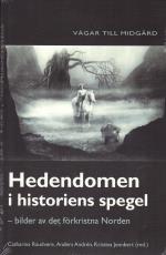 Hedendomen I Historiens Spegel - Bilder Av Det Förkristna Norden