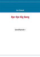Bye-bye Big Bang, Episod/episode 1