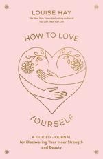 How To Love Yourself A Guided Journal For Discovering Your Inner Strength - Diary