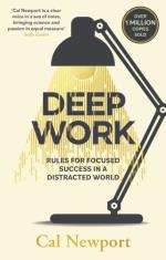 Deep Work - Rules For Focused Success In A Distracted World