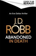 Abandoned In Death- An Eve Dallas Thriller (in Death 54)