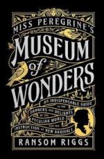 Miss Peregrine`s Museum Of Wonders - An Indispensable Guide To The Dangers