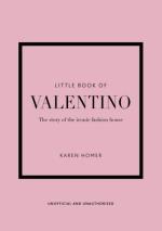 Little Book Of Valentino - The Story Of The Iconic Fashion House