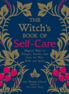 Witchs Book Of Self-care - Magical Ways To Pamper, Soothe, And Care For You