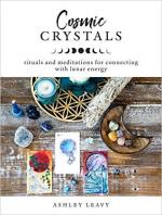 Cosmic Crystals- Rituals And Meditations For Connecting With Lunar Energy