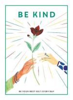 Be Kind- Be Your Best Self Every Day (be You)