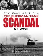 For Want Of A Gun - The Sherman Tank Scandal Of Wwii