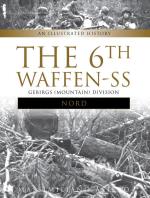 6th Waffen-ss Gebirgs (mountain) Division "nord" - An Illustrated History