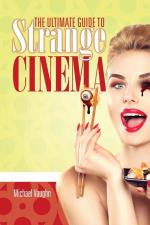 Ultimate Guide To Strange Cinema