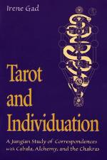 Tarot And Individuation- A Jungian Study Of Correspondences With Cabala, Alchemy, And The Chakras
