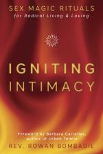 Igniting Intimacy- Sex Magic Rituals For Radical Living & Loving