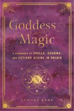 Goddess Magic A Handbook Of Spells, Charms