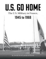 U.s. Go Home - The U.s. Military In France, 1945-1968