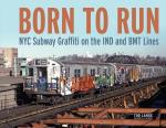 Born To Run - Nyc Subway Graffiti On The Ind And Bmt Lines