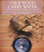 Chop Wood, Carry Water- A Guide To Finding Spiritual Fulfill