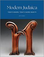 Modern Judaica - Today`s Makers, Today`s Sacred Objects