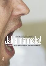 Jäkla Människa! - En Handbok I Hur Du Hanterar Jobbiga Människor På Arbetet