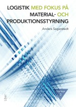 Logistik Med Fokus På Material- Och Produktionsstyrning