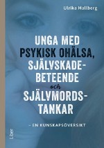 Unga Med Psykisk Ohälsa, Självskadebeteende Och Självmordstankar - En Kunskapsöversikt