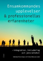 Ensamkommandes Upplevelser & Professionellas Erfarenheter - Integration, Inkludering Och Jämställdhet