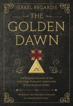 Golden Dawn - The Original Account Of The Teachings, Rites, And Ceremonies