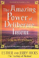 Amazing Power Of Deliberate Intent - Living The Art Of Allowing