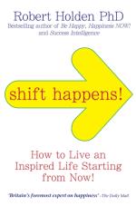 Shift Happens! - How To Live An Inspired Life... Starting From Now!