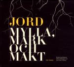 Jord - Mylla, Mark Och Makt