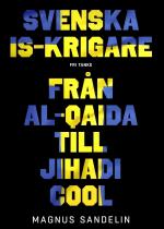 Svenska Is-krigare - Från Al-qaida Till Jihadi Cool