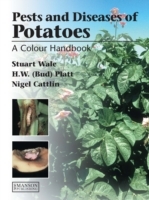 Diseases, Pests And Disorders Of Potatoes - A Colour Handbook