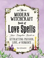 Modern Witchcraft Book Of Love Spells - Your Complete Guide To Attracting P