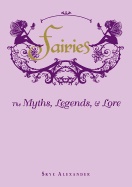 Fairies Hb - The Myths, Legends, And Lore