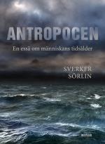 Antropocen - En Essä Om Människans Tidsålder