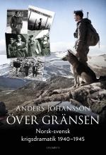 Över Gränsen - Norsk-svensk Krigsdramatik 1940-1945