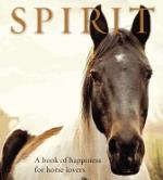 Spirit - A Book Of Happiness For Horse Lovers