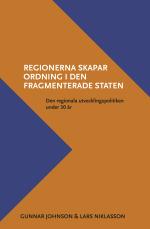 Regionerna Skapar Ordning I Den Fragmenterade Staten. Den Regionala Utvecklingspolitiken Under 30 År