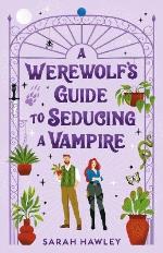 A Werewolf`s Guide To Seducing A Vampire