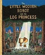 The Little Wooden Robot And The Log Princess