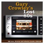 Gary Crowley`s Lost 80s