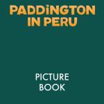 Paddington In Peru Picture Book