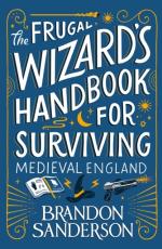 The Frugal Wizard`s Handbook For Surviving Medieval England