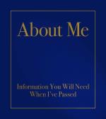 About Me - Information You Will Need When I`ve Passed